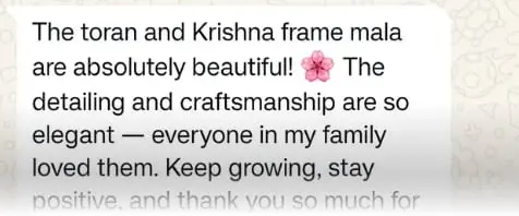 Customer message: the toran and Krishna frame mala are absolutely beautiful, the detailing and craftsmanship are so elegant