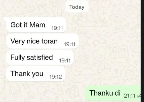Customer messages: got it mam, very nice toran, fully satisfied, thank you